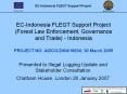 EC-Indonesia FLEGT Support Project (Forest Law Enforcement, Governance and Trade) - Indonesia  PROJECT NO: AIDCO/2004/16830; 30 March 2005 PowerPoint PPT Presentation
