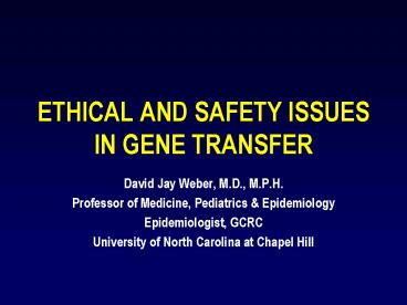 ETHICAL AND SAFETY ISSUES IN GENE TRANSFER