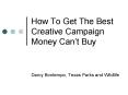 How To Get The Best Creative Campaign Money Can PowerPoint PPT Presentation