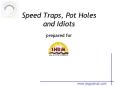 Speed Traps, Pot Holes and Idiots prepared for PowerPoint PPT Presentation