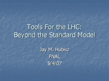 Tools For the LHC: Beyond the Standard Model
