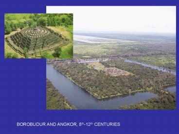 BOROBUDUR AND ANGKOR, 8th12th CENTURIES