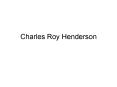Charles Roy Henderson PowerPoint PPT Presentation