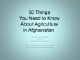 50 Things You Need to Know About Agriculture in Afghanistan PowerPoint PPT Presentation