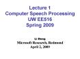 Lecture 1 Computer Speech Processing UW EE516 Spring 2009 PowerPoint PPT Presentation