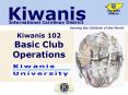 Kiwanis 102 Basic Club Operations PowerPoint PPT Presentation