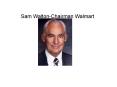 Sam WaltonChairman Walmart PowerPoint PPT Presentation