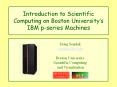 Introduction to Scientific Computing on Boston Universitys IBM pseries Machines PowerPoint PPT Presentation