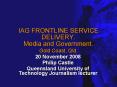 IAG FRONTLINE SERVICE DELIVERY' Media and Government' Gold Coast, Qld' PowerPoint PPT Presentation