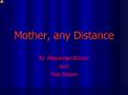 Mother, any Distance PowerPoint PPT Presentation