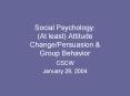 Social Psychology: (At least) Attitude Change/Persuasion PowerPoint PPT Presentation