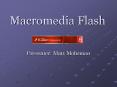 Macromedia Flash PowerPoint PPT Presentation