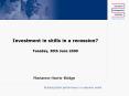 Investment in skills in a recession Tuesday, 30th June 2009 PowerPoint PPT Presentation