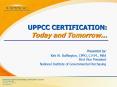 UPPCC CERTIFICATION: Today and Tomorrow PowerPoint PPT Presentation