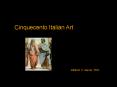 Cinquecento Italian Art PowerPoint PPT Presentation