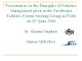 Presentation on the Principles of Fisheries Management given at the Freshwater Fisheries Forum Steering Group in Perth on 21st June 2006  by Alastair Stephen  Simon McKelvey PowerPoint PPT Presentation