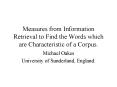 Measures from Information Retrieval to Find the Words which are Characteristic of a Corpus' PowerPoint PPT Presentation