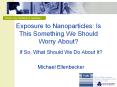 Exposure to Nanoparticles: Is This Something We Should Worry About? PowerPoint PPT Presentation