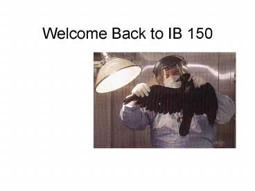 Welcome Back to IB 150