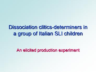 Dissociation cliticsdeterminers in a group of Italian SLI children