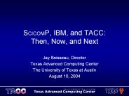 SCICOMP, IBM, and TACC: Then, Now, and Next