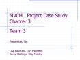 MVCH Project Case Study Chapter 3 Team 3 Presented By: Lisa Kaulfurst, Lori Hamilton, Carey Stalling PowerPoint PPT Presentation