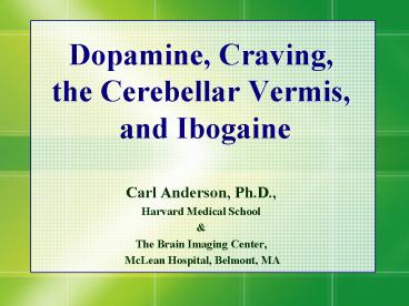 Dopamine, Craving, the Cerebellar Vermis, and Ibogaine