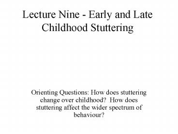 Lecture Nine Early and Late Childhood Stuttering
