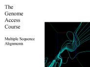 The Genome Access Course Multiple Sequence Alignments