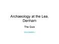 Archaeology at the Lea, Denham PowerPoint PPT Presentation
