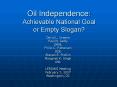 Oil Independence: Achievable National Goal or Empty Slogan PowerPoint PPT Presentation