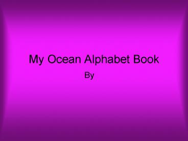 My Ocean Alphabet Book