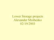 Lower Storage projects Alexander Moibenko 02/19/2003