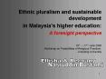 Ethnic pluralism and sustainable development in Malaysias higher education: A foresight perspective PowerPoint PPT Presentation