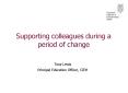 Supporting colleagues during a period of change PowerPoint PPT Presentation