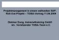 Projektmanagement in einem weltweiten SAPRollOutProjekt TOBAVortrag 11'06'2009 PowerPoint PPT Presentation