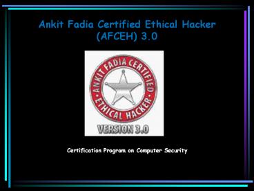 Ankit Fadia Certified Ethical Hacker (AFCEH) 3.0