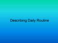 Describing Daily Routine PowerPoint PPT Presentation