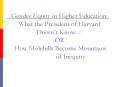 Gender Equity in Higher Education: What the President of Harvard Doesnt Know OR How Molehills Become PowerPoint PPT Presentation