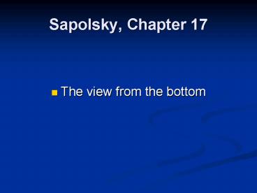 Sapolsky, Chapter 17