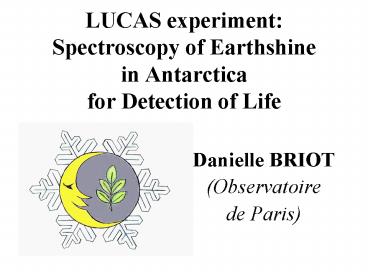 LUCAS experiment: Spectroscopy of Earthshine in Antarctica for Detection of Life