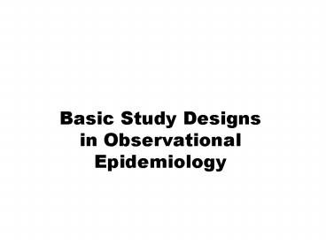 Basic Study Designs in Observational Epidemiology