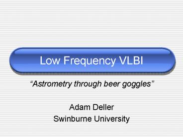 Low Frequency VLBI