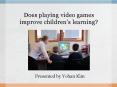 Does playing video games improve children PowerPoint PPT Presentation