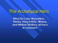 The Archetypal Hero PowerPoint PPT Presentation