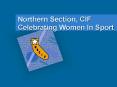 Northern Section, CIF Celebrating Women In Sport PowerPoint PPT Presentation