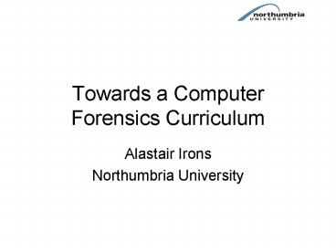Towards a Computer Forensics Curriculum