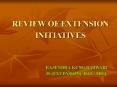 REVIEW OF EXTENSION INITIATIVES PowerPoint PPT Presentation