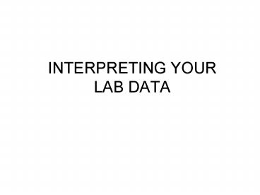 INTERPRETING YOUR LAB DATA