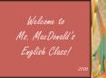 Welcome to Ms' MacDonalds English Class PowerPoint PPT Presentation